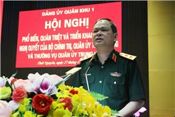 Đảng ủy Quân khu: Tổ chức quán triệt, triển khai nghị quyết của Bộ Chính trị, Quân ủy Trung ương